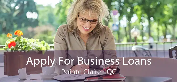 Apply For Business Loans Pointe Claire - QC