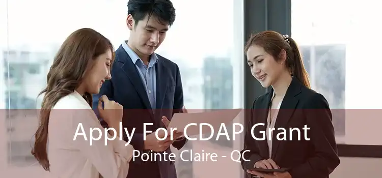 Apply For CDAP Grant Pointe Claire - QC