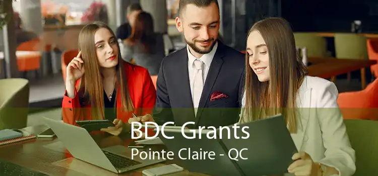 BDC Grants Pointe Claire - QC