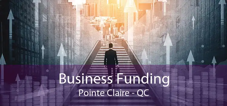 Business Funding Pointe Claire - QC