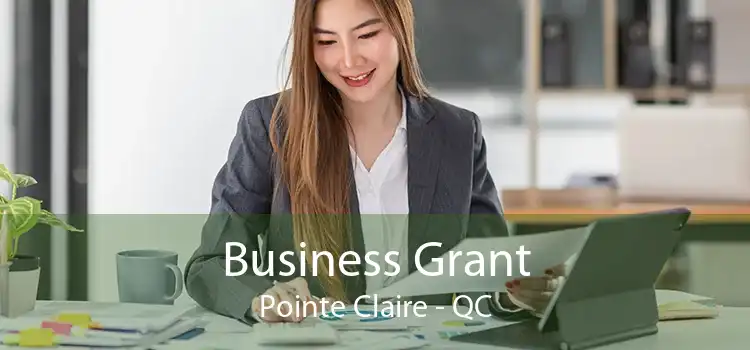 Business Grant Pointe Claire - QC