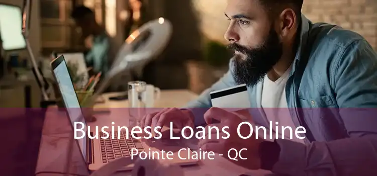 Business Loans Online Pointe Claire - QC